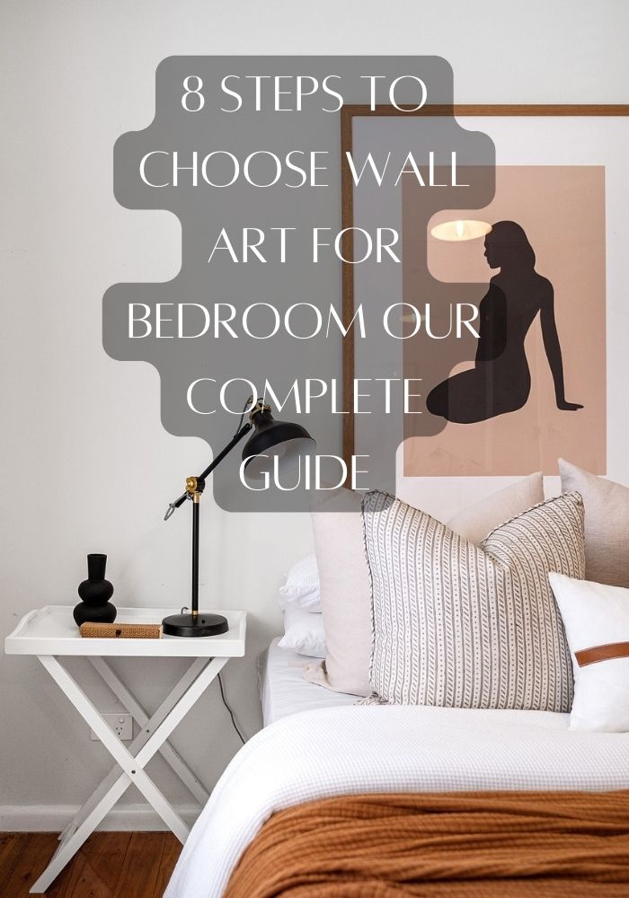 8 Steps to Choose Wall Art For Bedroom our Complete Guide