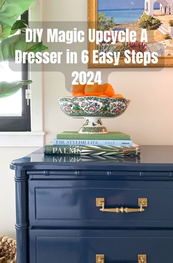 DIY Magic Upcycle A Dresser in 6 Easy Steps 2024